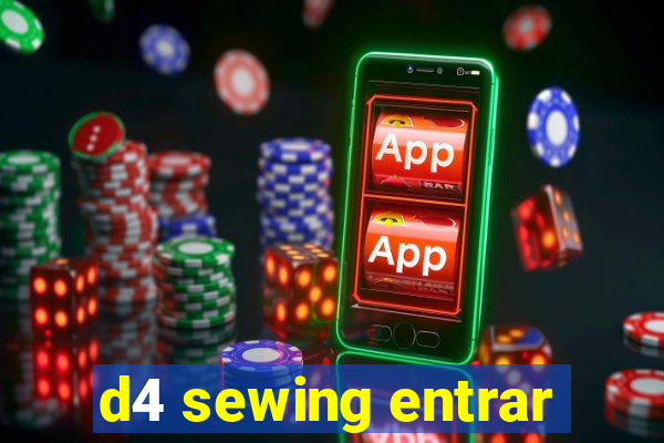 d4 sewing entrar